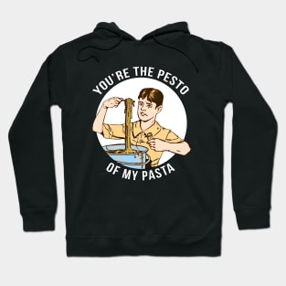 You're the Pesto of My Pasta Hoodie